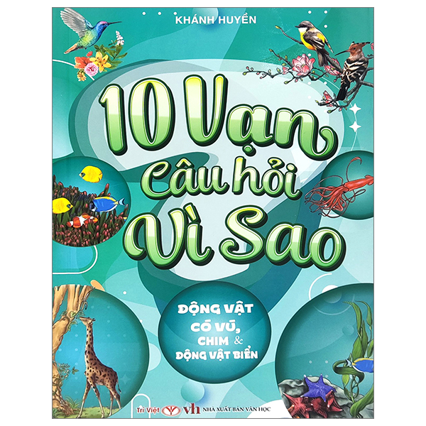 10 vạn câu hỏi vì sao - đồng vật có vú, chim và động vật biển