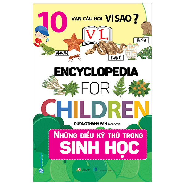 10 vạn câu hỏi vì sao? - những điều kỳ thú trong sinh học