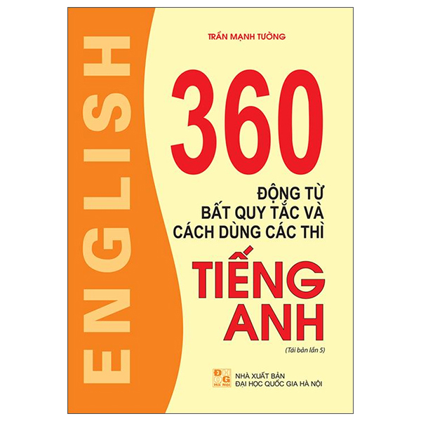 360 động từ bất quy tắc và cách dùng các thì tiếng anh (tái bản 2023)