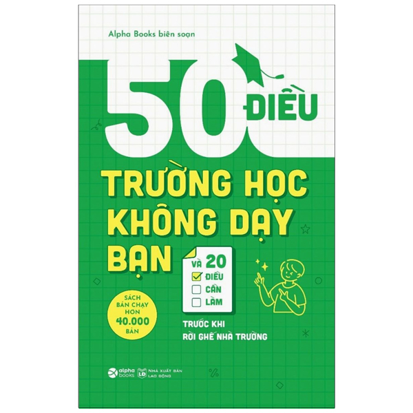 50 Dieu Truong Hoc Khong Day Ban Va 20 Dieu Can Lam Truoc Khi Roi Ghe Nha Truong (Tai Ban 2025)