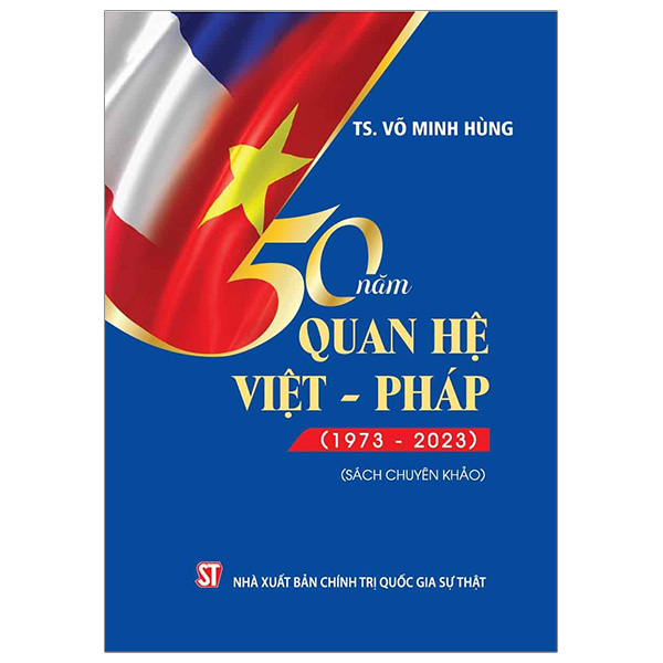 50 năm quan hệ việt - pháp (1973 – 2023)