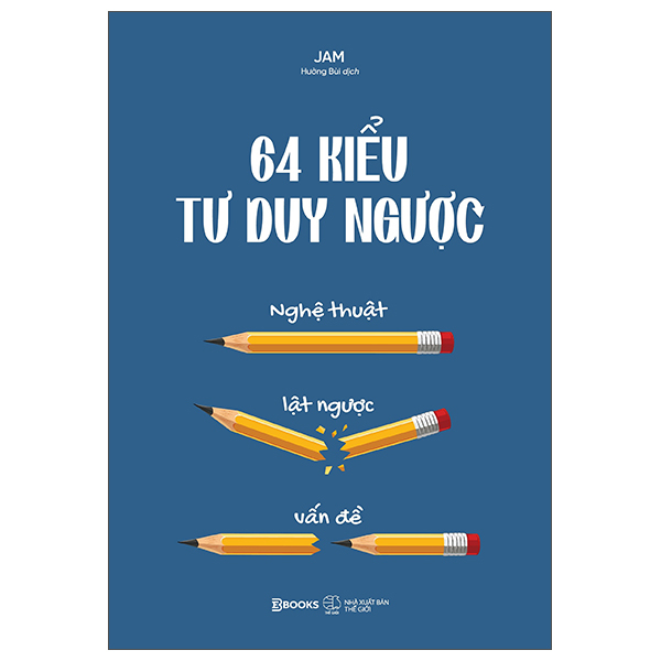 64 Kiểu Tư Duy Ngược - Nghệ Thuật Lật Ngược Vấn Đề