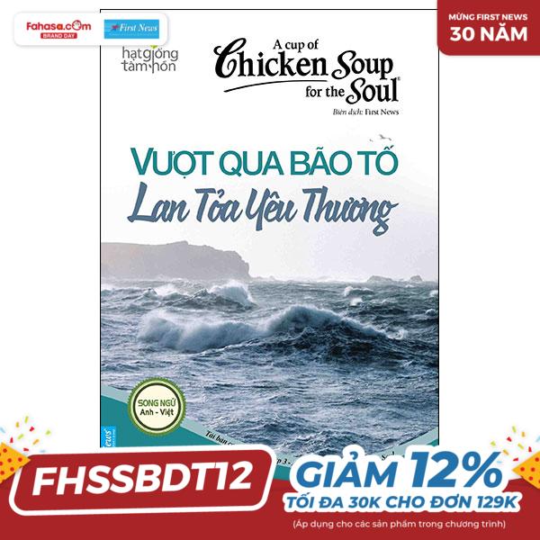 a cup of chicken soup for the soul - vượt qua bão tố - lan tỏa yêu thương (tái bản 2023)