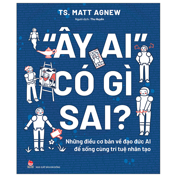 “Ay Ai" Co Gi Sai? - Nhung Dieu Co Ban Ve Dao Duc AI De Song Cung Tri Tue Nhan Tao