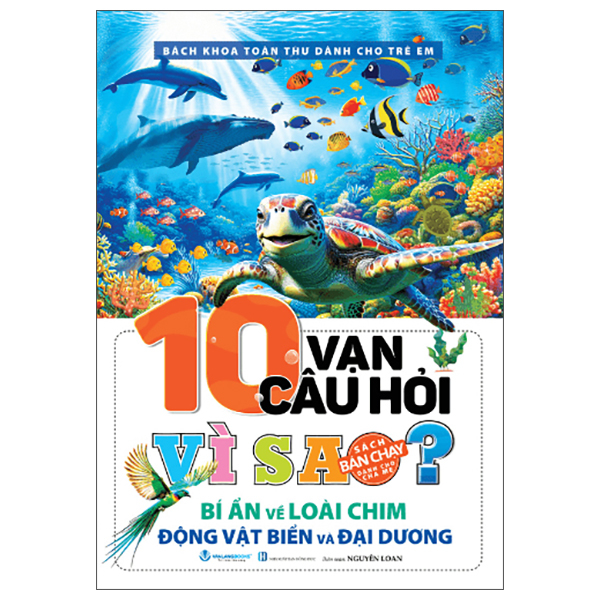 Bach Khoa Toan Thu Danh Cho Tre Em - 10 Van Cau Hoi Vi Sao? -  Bi An Ve Loai Chim, Dong Vat Duoi Bien Va Dai Duong (Tai Ban 2025)