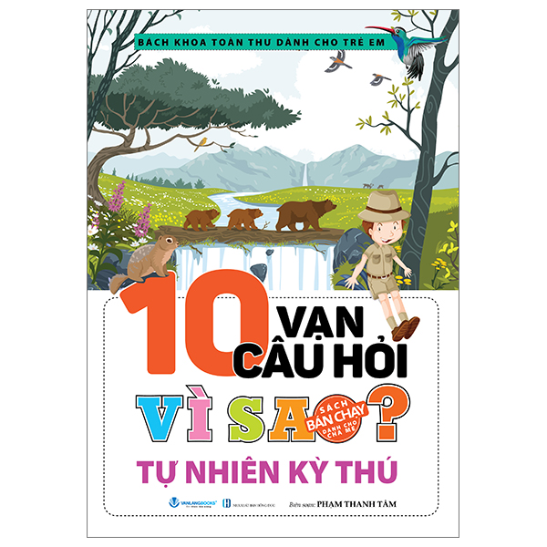 bách khoa toàn thư dành cho trẻ em - 10 vạn câu hỏi vì sao - tự nhiên kỳ thú (tái bản 2024)