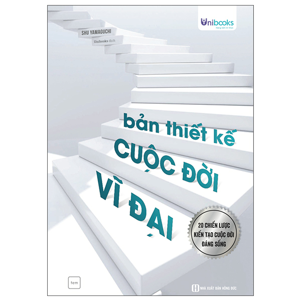 Bản Thiết Kế Cuộc Đời Vĩ Đại - 20 Chiến Lược Kiến Tạo Cuộc Đời Đáng Sống
