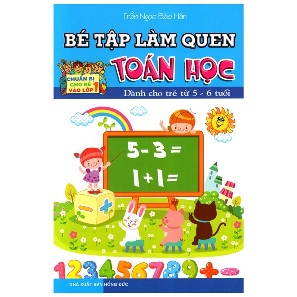 bé tập làm quen toán học (dành cho trẻ từ 5 - 6 tuổi)