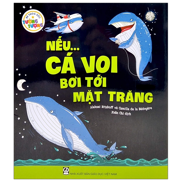 bé thỏa sức tưởng tượng - nếu...cá voi bơi tới mặt trăng