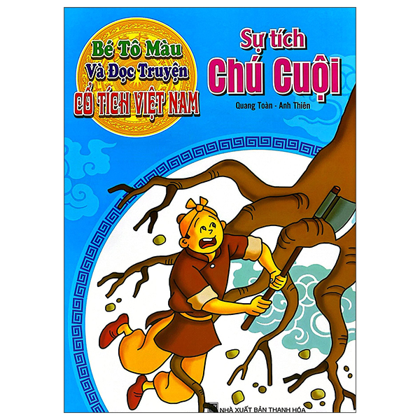 Bé Tô Màu Và Đọc Truyện - Cổ Tích Việt Nam - Sự Tích Chú Cuội (Tái Bản 2025)