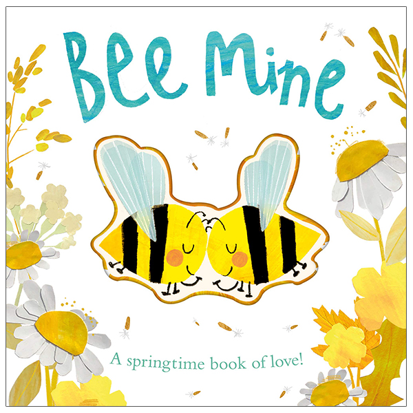 bee mine: a springtime book of love