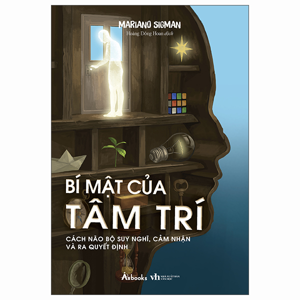 Bí Mật Của Tâm Trí - Cách Não Bộ Suy Nghĩ, Cảm Nhận Và Ra Quyết Định
