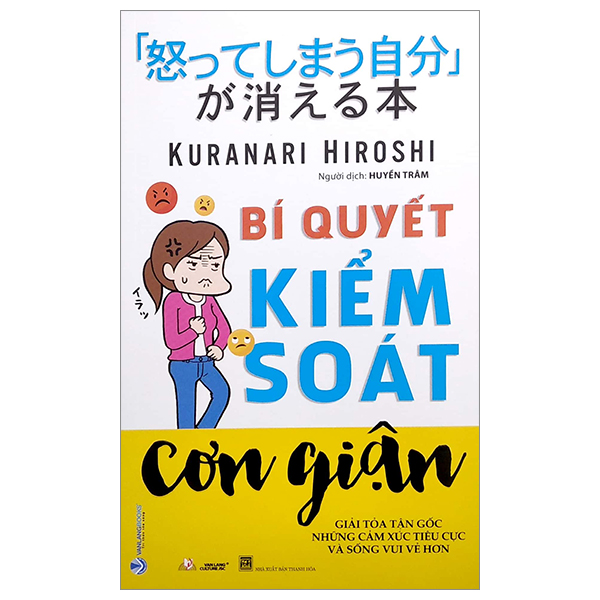 bí quyết kiểm soát cơn giận - giải tỏa tận gốc những cảm xúc tiêu cực và sống vui vẻ hơn