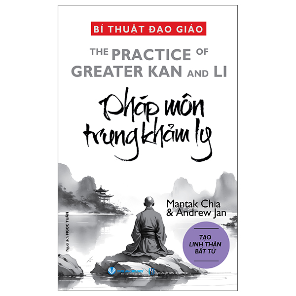 Bí Thuật Đạo Giáo - The Practice Of Greatest Kan And Li - Pháp Môn Trung Khảm Ly