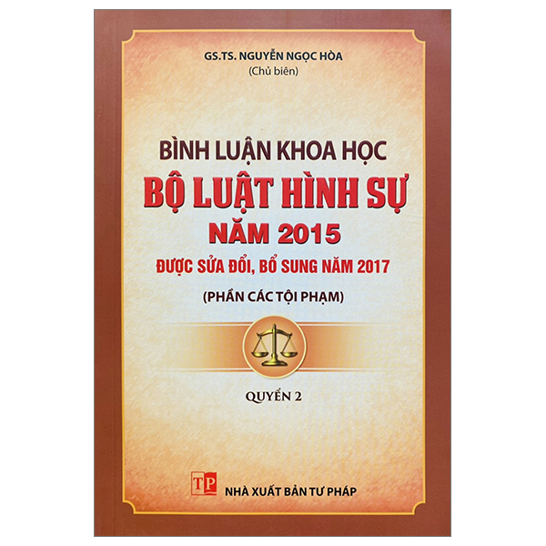 bình luận khoa học - bộ luật hình sự năm 2015 được sửa đổi, bổ sung 2017 - phần các tội phạm - quyển 2