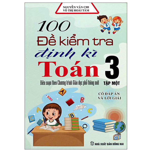 Bo
						
										
										100 De Kiem Tra Dinh Ky Toan 3 - Tap 1 (Co Dap An Va Loi Giai)