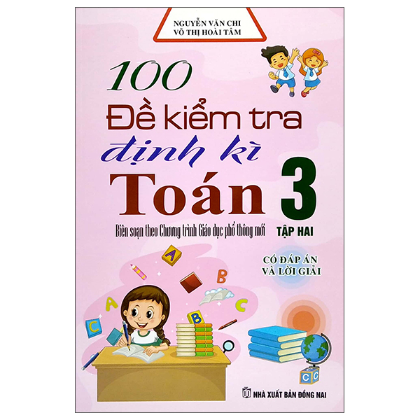 bộ 100 đề kiểm tra định kỳ toán 3 - tập hai (biên soạn theo chương trình giáo dục phổ thông mới)