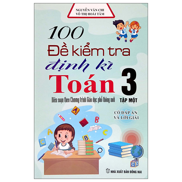 bộ 100 đề kiểm tra định kỳ toán 3 - tập một (biên soạn theo chương trình giáo dục phổ thông mới)