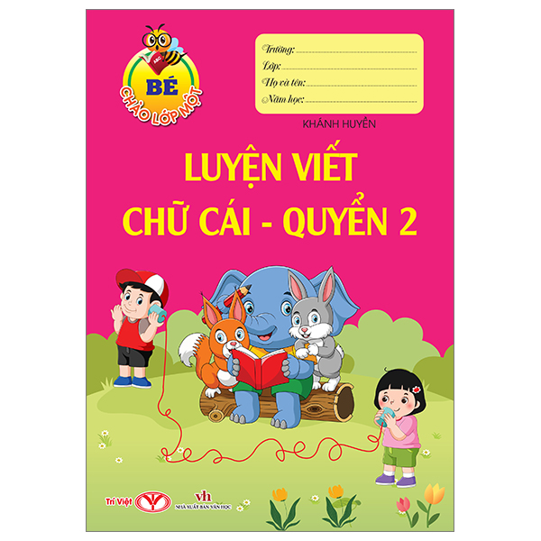 bộ bé chào lớp một - luyện viết chữ cái - quyển 2