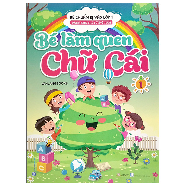 bộ bé chuẩn bị vào lớp 1 - bé làm quen chữ cái - tập 1 (dành cho trẻ từ 5-6 tuổi)