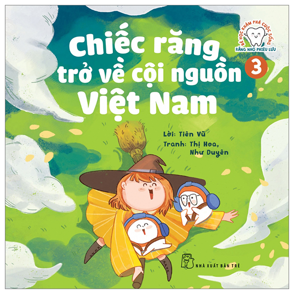 bộ bé học khám phá cuộc sống - răng nhỏ phiêu lưu - tập 3: chiếc răng trở về cội nguồn việt nam