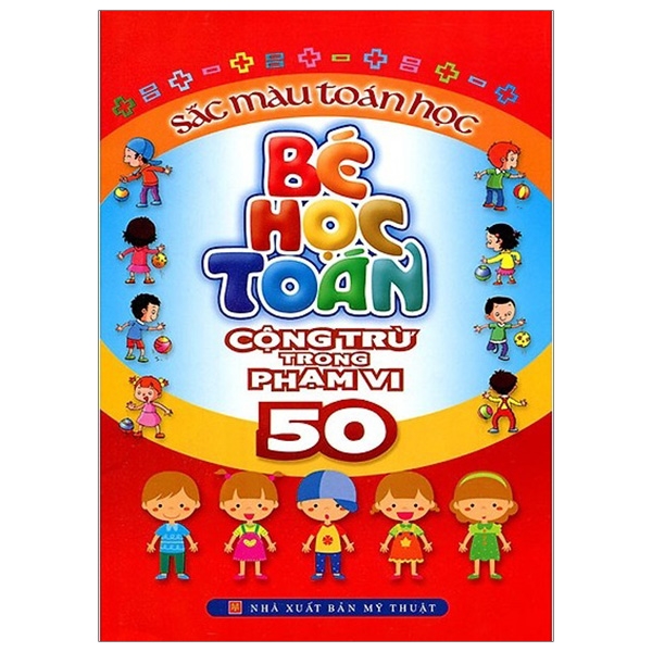 Bộ
						
										
										Bé Học Toán - Cộng Trừ Trong Phạm Vi 50 - Sắc Màu Toán Học (Tái Bản 2023)
