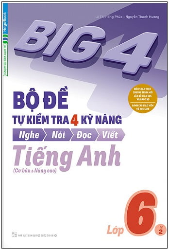 bộ big 4 - bộ đề tự kiểm tra 4 kỹ năng nghe - nói - đọc - viết (cơ bản và nâng cao) tiếng anh lớp 6 - tập 2