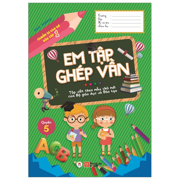 bộ chuẩn bị cho bé vào lớp 1 - em tập ghép vần - quyển 5 (tái bản 2020)