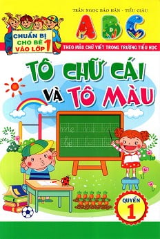 bộ chuẩn bị cho bé vào lớp 1: tô chữ cái và tô màu (quyển 1)