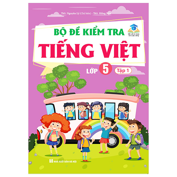 bộ đề kiểm tra tiếng việt 5 - tập 1 (kết nối) (sách màu)