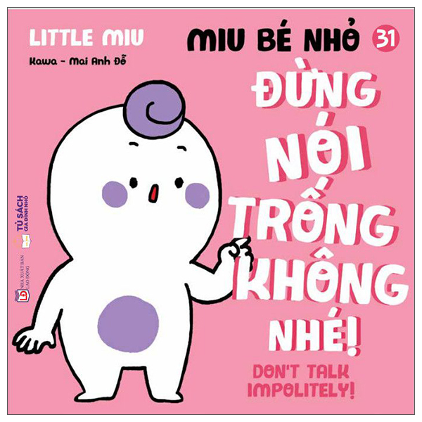 Bộ Ehon Kĩ Năng Sống - Miu Bé Nhỏ - Tập 31 - Đừng Nói Trống Không Nhé! (Tái Bản 2026)