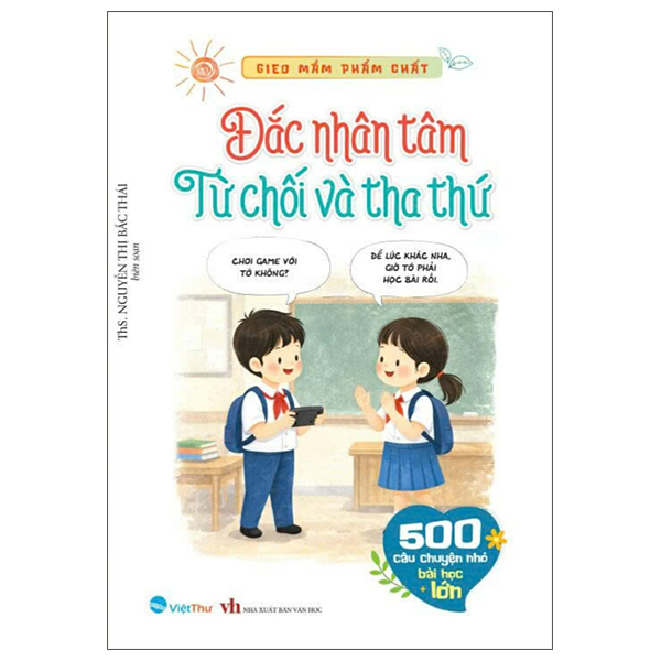 Bộ Gieo Mầm Phẩm Chất - 500 Câu Chuyện Nhỏ Bài Học Lớn - Đắc Nhân Tâm - Từ Chối Và Tha Thứ