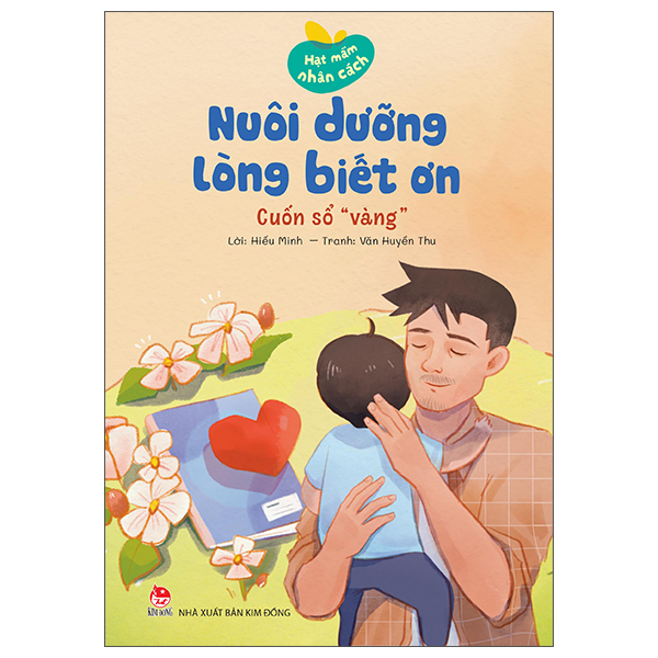 Bộ Hạt Mầm Nhân Cách - Nuôi Dưỡng Lòng Biết Ơn - Cuốn Sổ "Vàng"