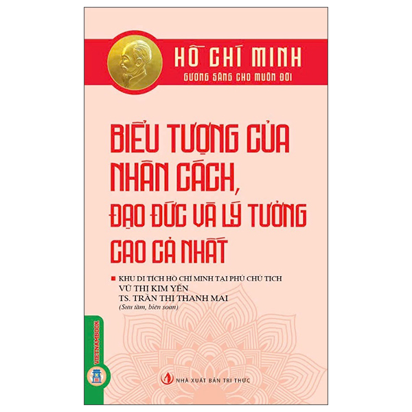 Bộ Hồ Chí Minh - Gương Sáng Cho Muôn Đời - Biểu Tượng Của Nhân Cách, Đạo Đức Và Lý Tưởng Cao Cả Nhất