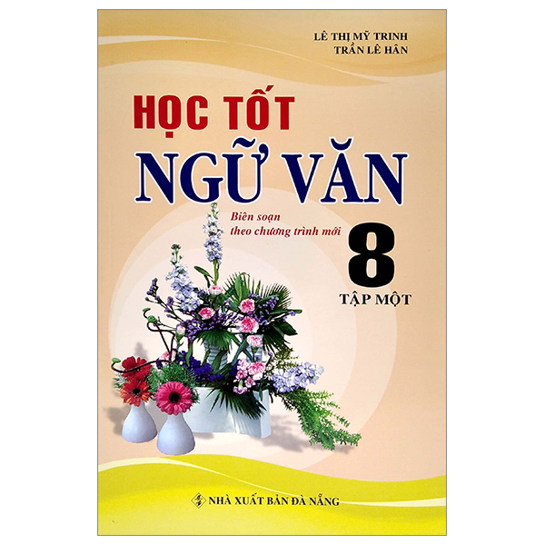 bộ học tốt ngữ văn 8 - tập 1 (biên soạn theo chương trình mới)