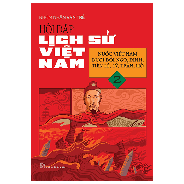 Bo
						
										
										Hoi Dap Lich Su Viet Nam - Tap 2 - Nuoc Viet Nam Duoi Doi Ngo, Dinh, Tien Le, Ly, Tran, Ho