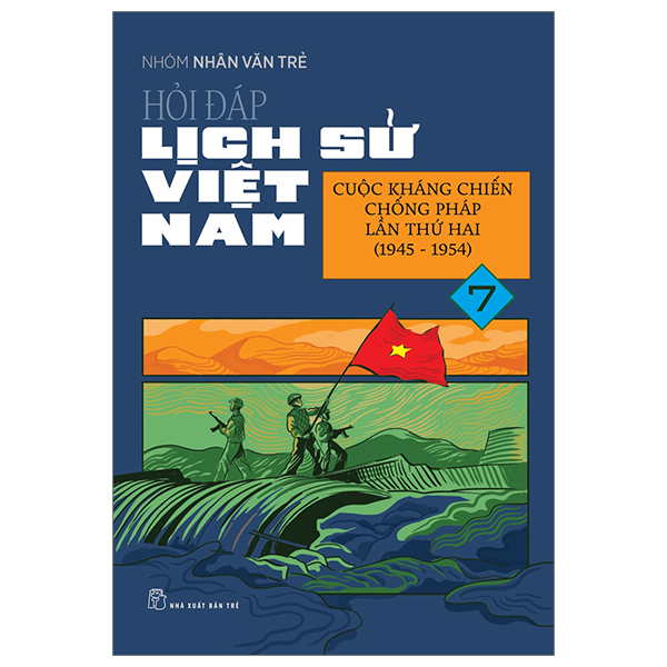 Bo
						
										
										Hoi Dap Lich Su Viet Nam - Tap 7 - Cuoc Khang Chien Chong Phap Lan Thu Hai (1945-1954)