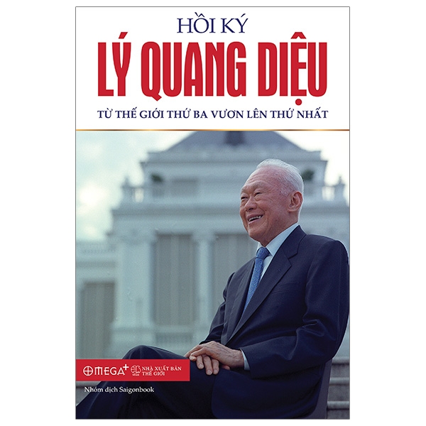 bộ hồi ký lý quang diệu - tập 2: từ thế giới thứ ba vươn lên thứ nhất (tái bản 2023)