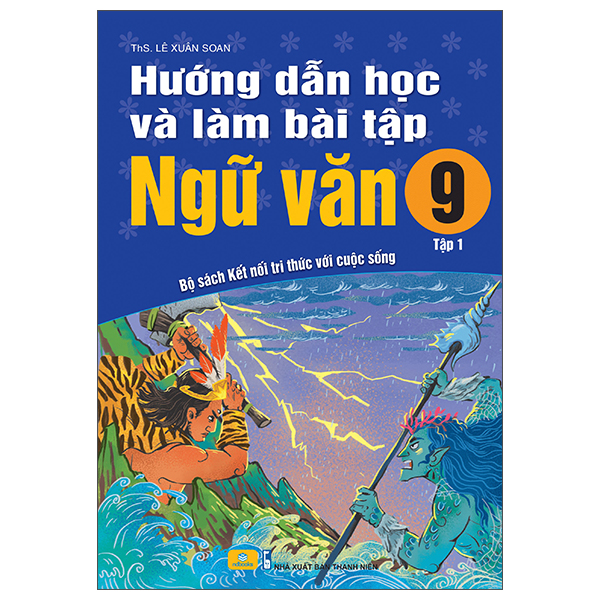 Bộ Hướng Dẫn Học Và Làm Bài Tập Ngữ Văn 9 - Tập 1 (Bộ Sách Kết Nối Tri Thức Với Cuộc Sống)