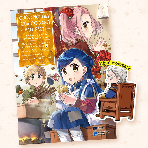 Bộ
						
										
										[Manga] Cuộc Nổi Dậy Của Cô Nàng Mọt Sách - Tôi Sẽ Làm Mọi Cách Để Trở Thành Thủ Thư - Phần 1 - Không Có Sách Thì Tự Mình Làm Ra Thôi! - Tập 5 - Tặng Kèm Bookmark