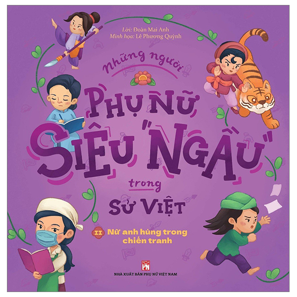 bộ những người phụ nữ siêu ngầu trong sử việt - tập 2 - nữ anh hùng trong chiến tranh