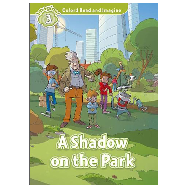 bộ oxford read and imagine: level 3: a shadow on the park