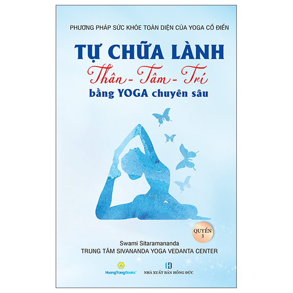 Bo
Phuong Phap Suc Khoe Toan Dien Cua Yoga Co Dien - Tu Chua Lanh Than-Tam-Tri Bang Yoga Chuyen Sau - Quyen 3