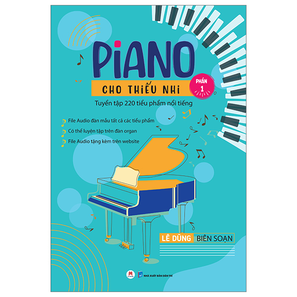 bộ piano cho thiếu nhi - tuyển tập 220 tiểu phẩm nổi tiếng - phần 1 (kèm file audio) (tái bản 2023)