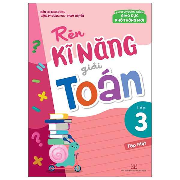 bộ rèn kĩ năng giải toán lớp 3 - tập 1 (theo chương trình giáo dục phổ thông mới)