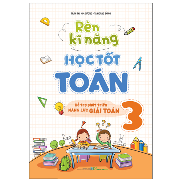 Bộ Rèn Kĩ Năng Học Tốt Toán 3 - Hỗ Trợ Phát Triển Năng Lực Giải Toán (Tái Bản 2026)