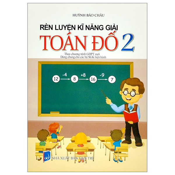 bộ rèn luyện kỹ năng giải toán đố 2 (biên soạn theo chương trinh gdpt mới) (dùng chung cho các bộ sgk hiện hành)