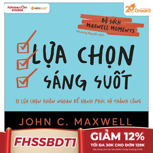 bộ sách maxwell moments - lựa chọn sáng suốt - 12 lựa chọn khôn ngoan để hạnh phúc và thành công