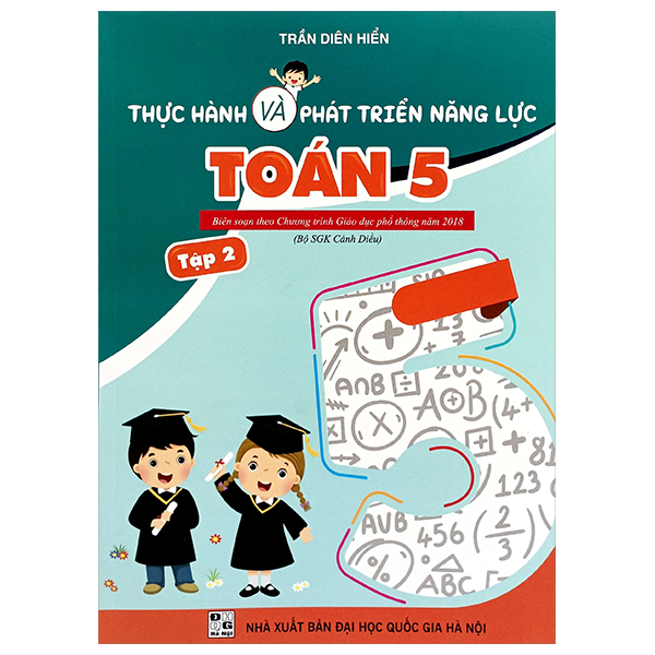 Bo
Thuc Hanh Va Phat Trien Nang Luc Toan 5 - Tap 2 (Bien Soan Theo Chuong Trinh GDPT 2018)