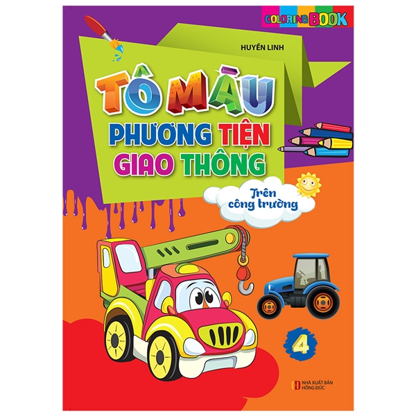 bộ tô màu phương tiện giao thông 4: trên công trường (tái bản 2021)